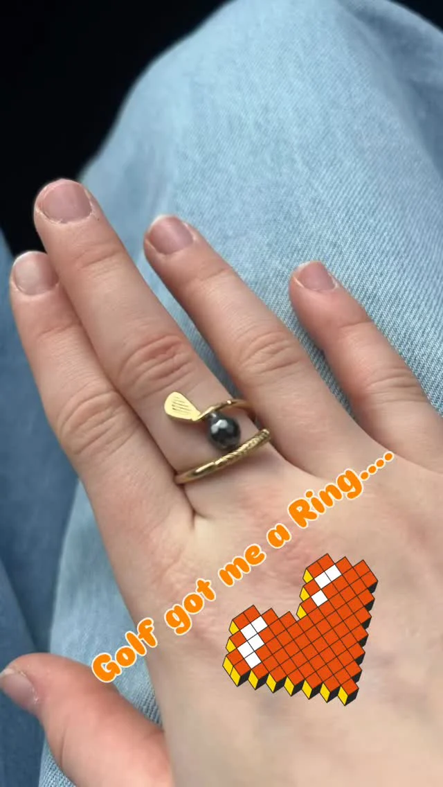 Golf asked me, if I wanted to the spend the rest with it and I said… YES!!! So Golf got me a ring…. The love of my live, good shots, bad shots, ….